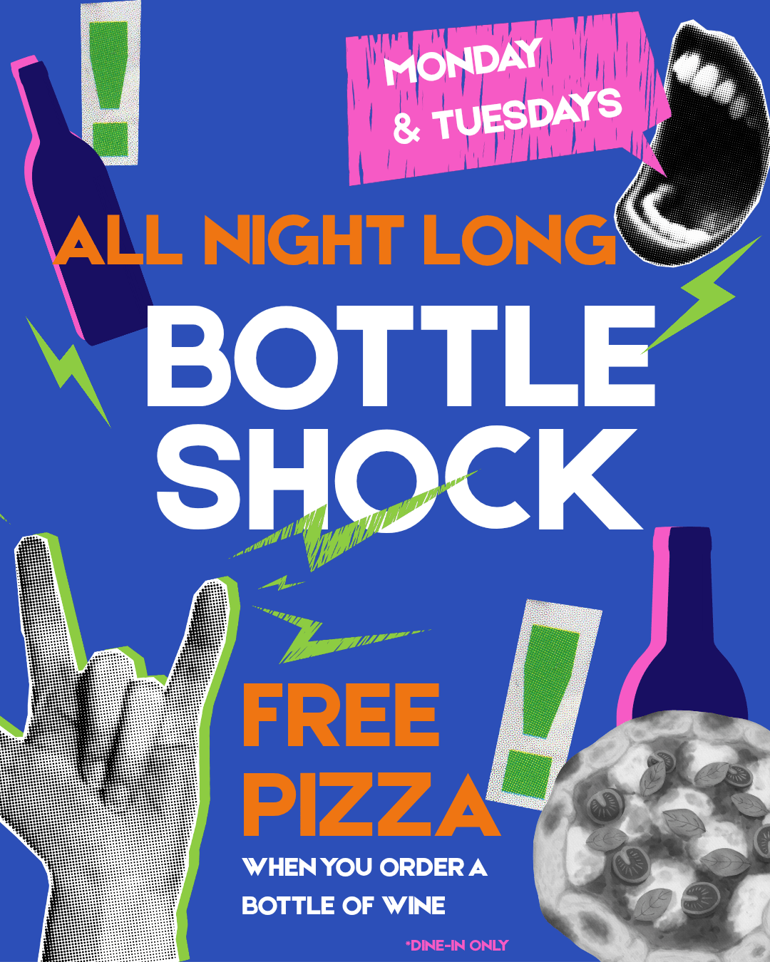 All Night Long Bottle Shock - buy a bottle of wine, get a free pizza! Every Monday and Tuesday