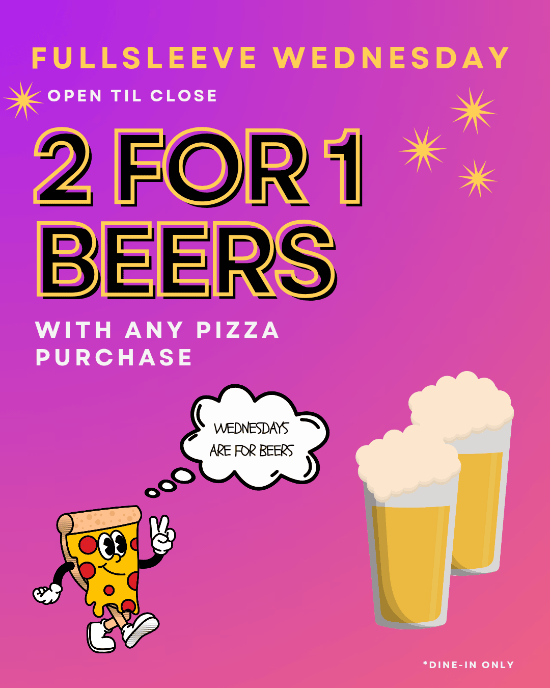 Full Sleeve Wednesdays - 2 for 1 sleeves of beer with any pizza purchase! Wednesdays, open to close
