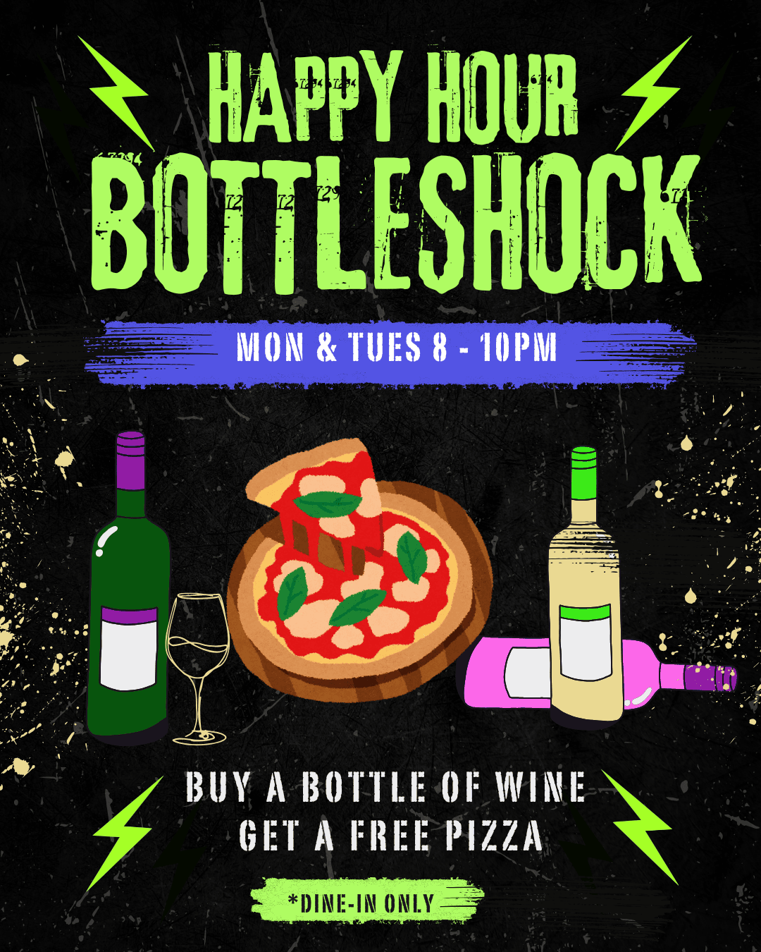 8pm to 10pm Bottle Shock - buy a bottle of wine, get a free pizza! Every Monday and Tuesday